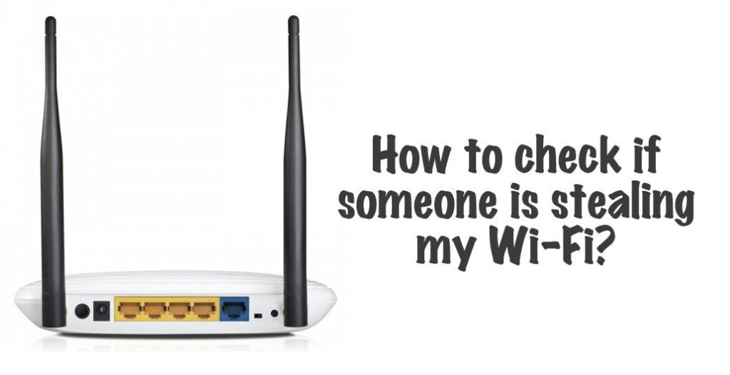 picture of a router with the words "How to check if someone is stealing my wi-fi"