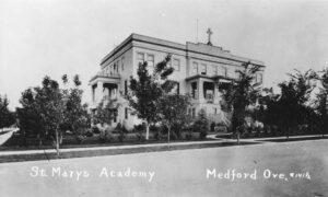 old black and white photo of st. marys academy in medford, oregon.